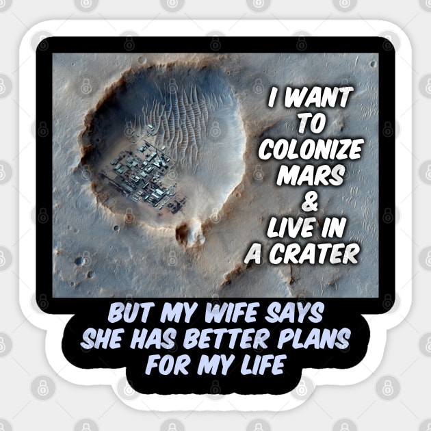 Mars Colony in A Crater Joke Sticker by SPACE ART & NATURE SHIRTS 